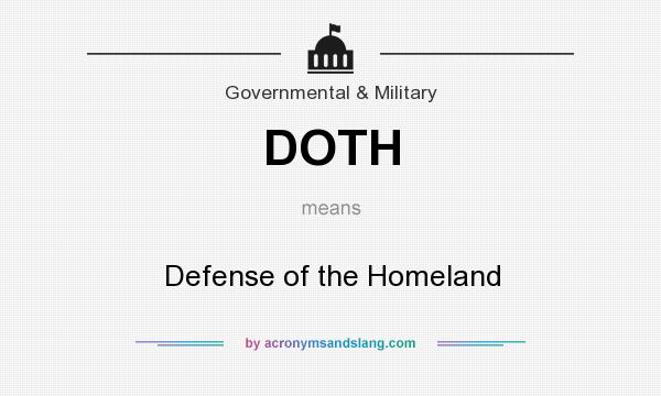 What does DOTH mean? It stands for Defense of the Homeland