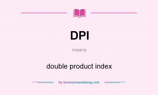 What does DPI mean? It stands for double product index