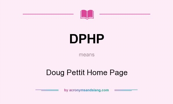 What does DPHP mean? It stands for Doug Pettit Home Page