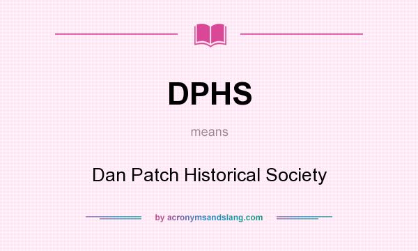 What does DPHS mean? It stands for Dan Patch Historical Society