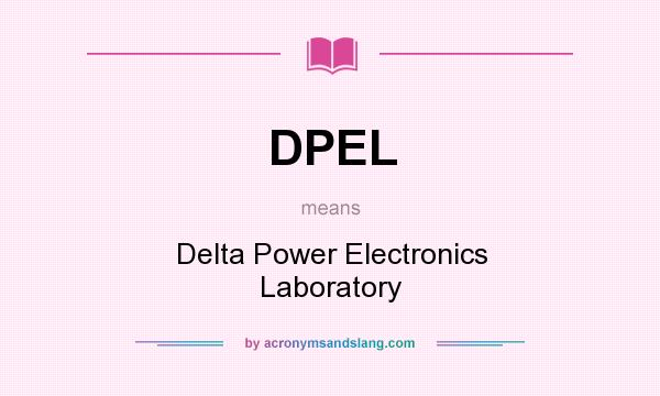 What does DPEL mean? It stands for Delta Power Electronics Laboratory