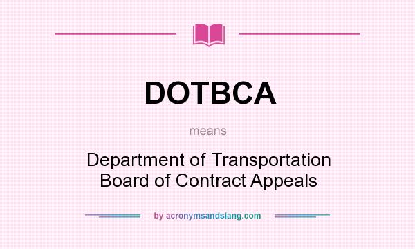 What does DOTBCA mean? It stands for Department of Transportation Board of Contract Appeals