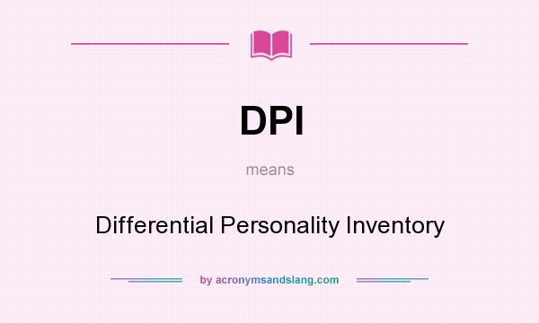 What does DPI mean? It stands for Differential Personality Inventory