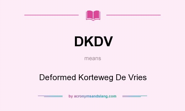 What does DKDV mean? It stands for Deformed Korteweg De Vries