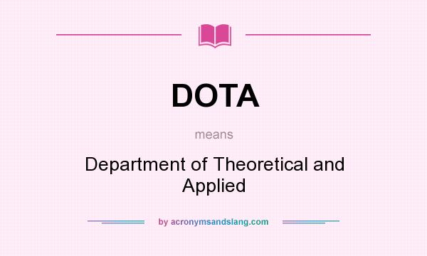 What does DOTA mean? It stands for Department of Theoretical and Applied