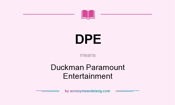 What does DPE mean? It stands for Duckman Paramount Entertainment