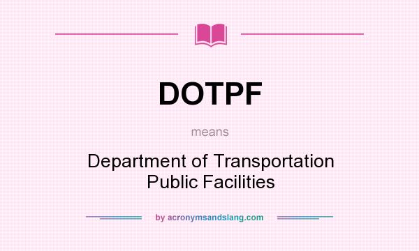 What does DOTPF mean? It stands for Department of Transportation Public Facilities
