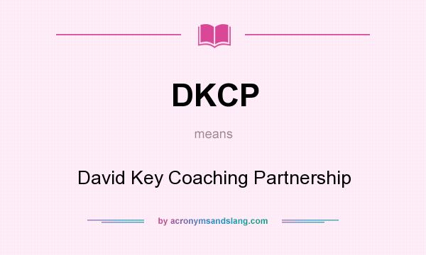 What does DKCP mean? It stands for David Key Coaching Partnership