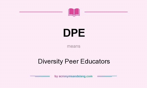 What does DPE mean? It stands for Diversity Peer Educators