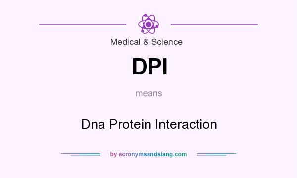 What does DPI mean? It stands for Dna Protein Interaction