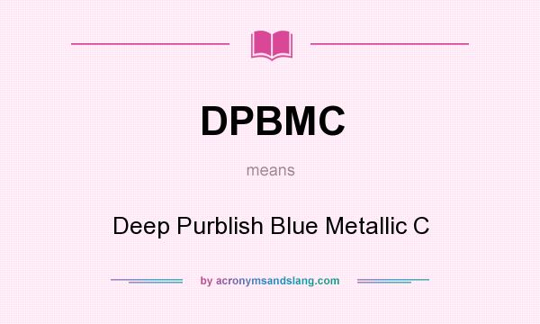 What does DPBMC mean? It stands for Deep Purblish Blue Metallic C