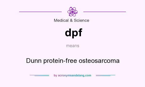 What does dpf mean? It stands for Dunn protein-free osteosarcoma