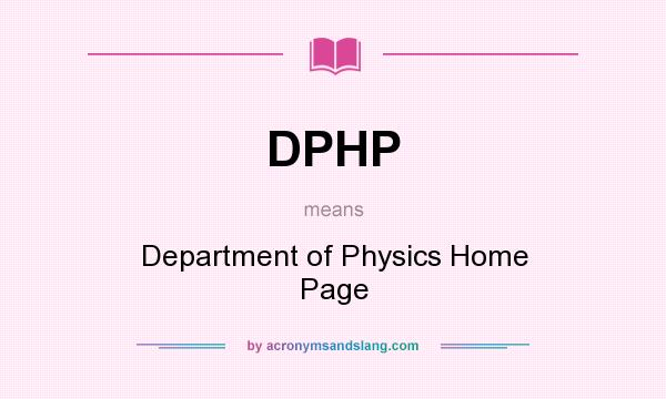 What does DPHP mean? It stands for Department of Physics Home Page