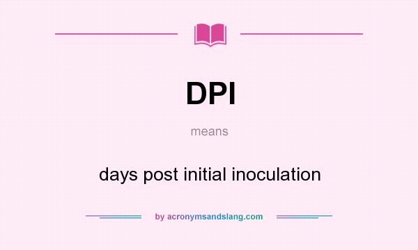 What does DPI mean? It stands for days post initial inoculation
