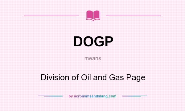 What does DOGP mean? It stands for Division of Oil and Gas Page