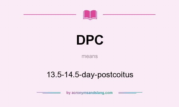 What does DPC mean? It stands for 13.5-14.5-day-postcoitus