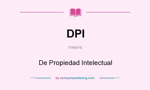 What does DPI mean? It stands for De Propiedad Intelectual