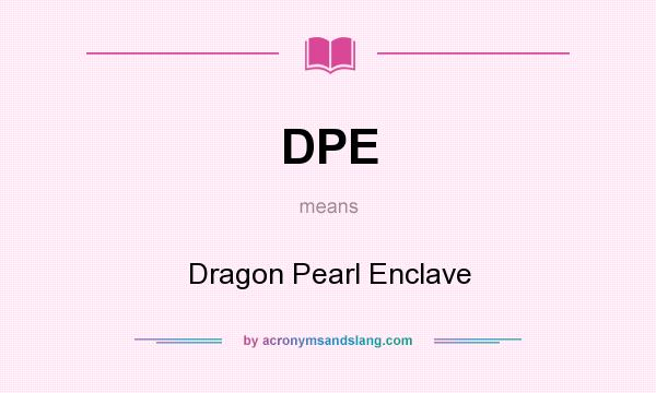 What does DPE mean? It stands for Dragon Pearl Enclave