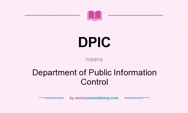 What does DPIC mean? It stands for Department of Public Information Control