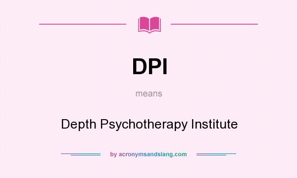 What does DPI mean? It stands for Depth Psychotherapy Institute