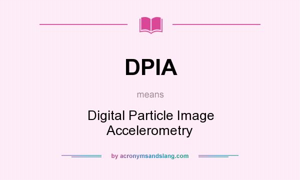 What does DPIA mean? It stands for Digital Particle Image Accelerometry