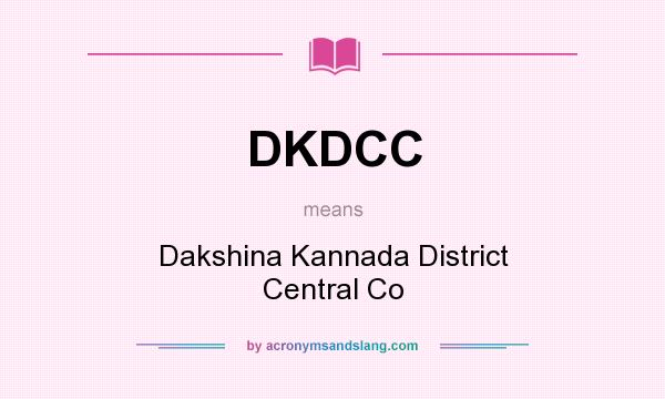 What does DKDCC mean? It stands for Dakshina Kannada District Central Co
