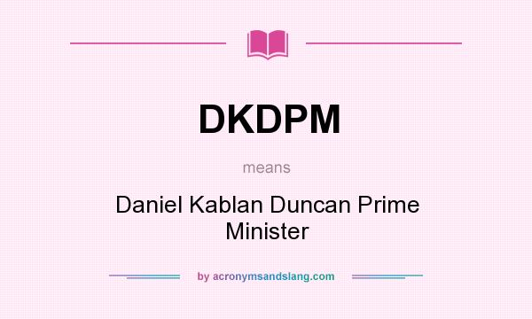 What does DKDPM mean? It stands for Daniel Kablan Duncan Prime Minister