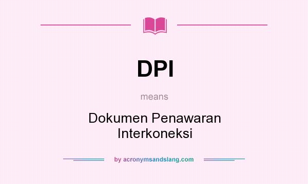 What does DPI mean? It stands for Dokumen Penawaran Interkoneksi