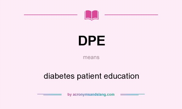 What does DPE mean? It stands for diabetes patient education