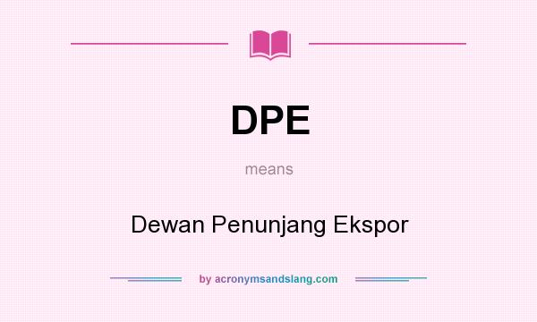 What does DPE mean? It stands for Dewan Penunjang Ekspor