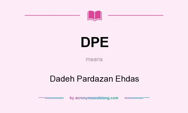 What does DPE mean? It stands for Dadeh Pardazan Ehdas