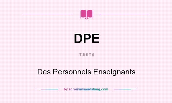 What does DPE mean? It stands for Des Personnels Enseignants
