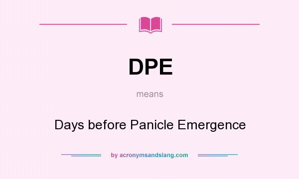 What does DPE mean? It stands for Days before Panicle Emergence