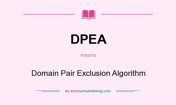 What does DPEA mean? It stands for Domain Pair Exclusion Algorithm