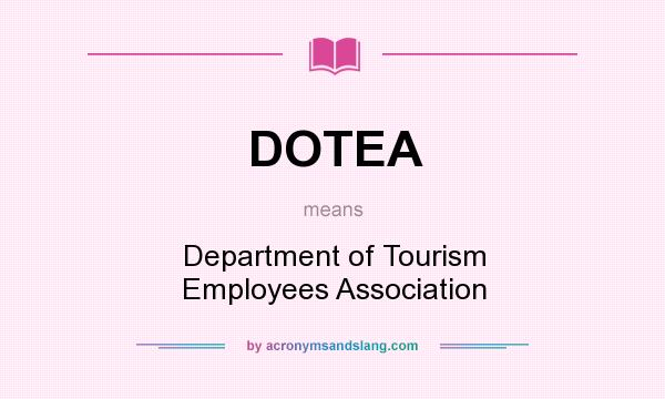 What does DOTEA mean? It stands for Department of Tourism Employees Association