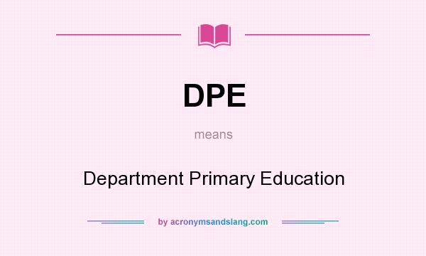 What does DPE mean? It stands for Department Primary Education
