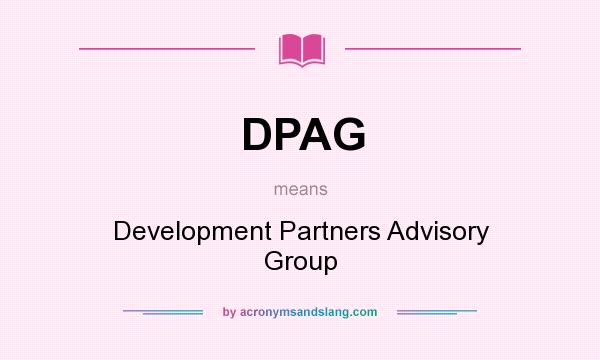 What does DPAG mean? It stands for Development Partners Advisory Group