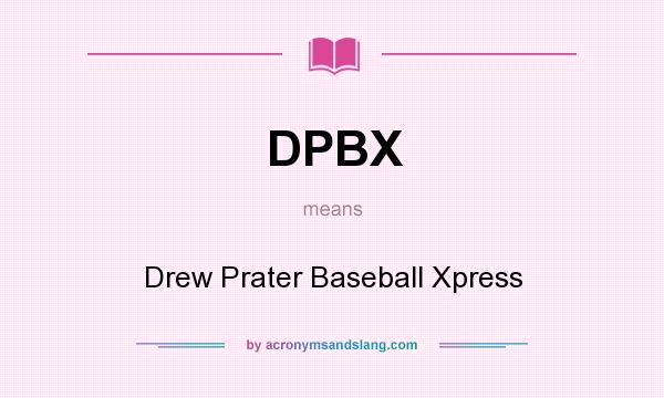 What does DPBX mean? It stands for Drew Prater Baseball Xpress