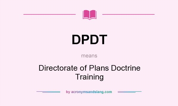 What does DPDT mean? It stands for Directorate of Plans Doctrine Training