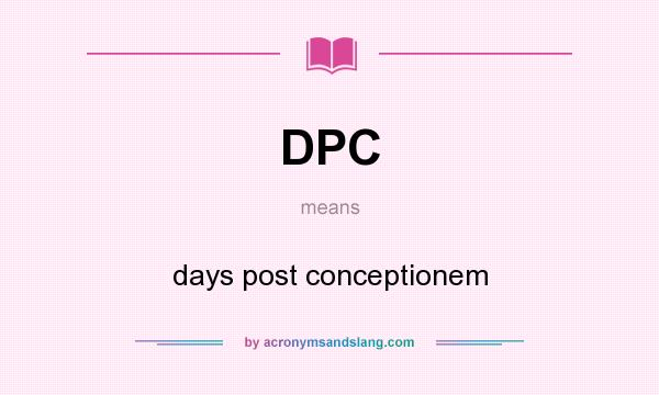 What does DPC mean? It stands for days post conceptionem