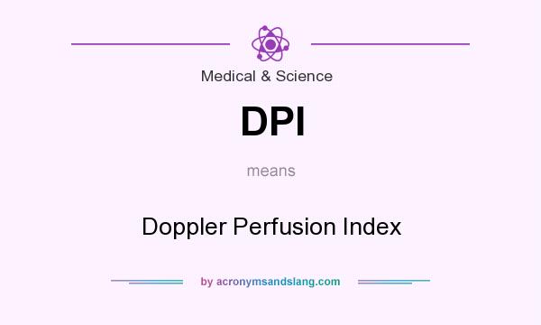 What does DPI mean? It stands for Doppler Perfusion Index