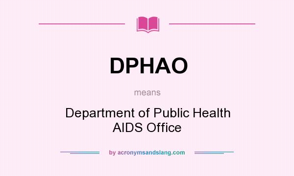 What does DPHAO mean? It stands for Department of Public Health AIDS Office