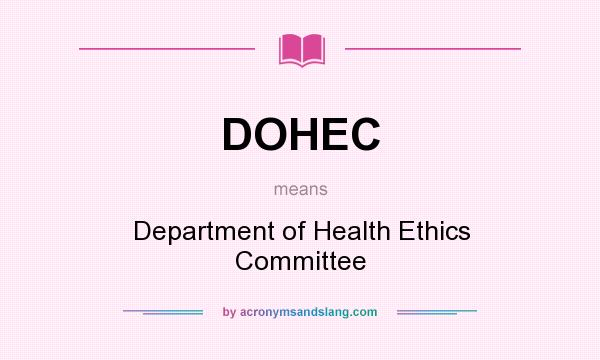 What does DOHEC mean? It stands for Department of Health Ethics Committee