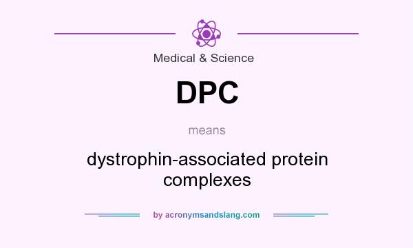 What does DPC mean? It stands for dystrophin-associated protein complexes