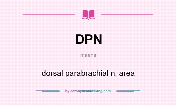 What does DPN mean? It stands for dorsal parabrachial n. area