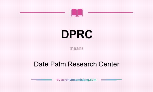 What does DPRC mean? It stands for Date Palm Research Center