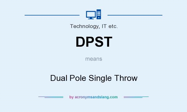 What does DPST mean? It stands for Dual Pole Single Throw