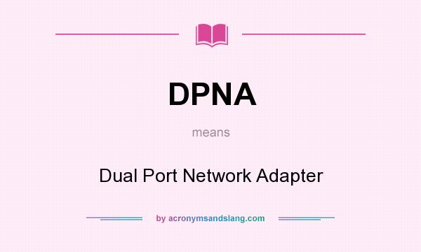 What does DPNA mean? It stands for Dual Port Network Adapter