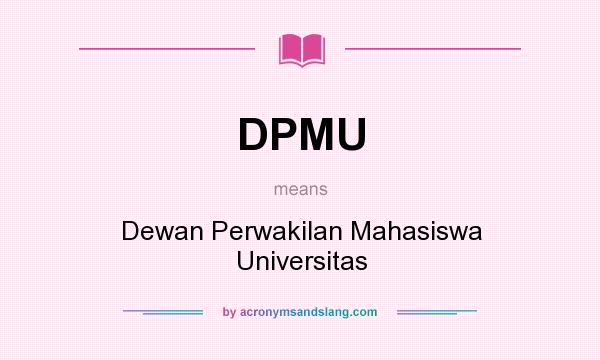 What does DPMU mean? It stands for Dewan Perwakilan Mahasiswa Universitas