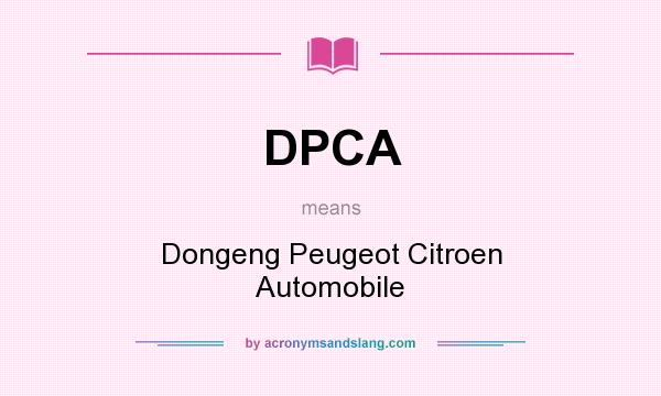 What does DPCA mean? It stands for Dongeng Peugeot Citroen Automobile